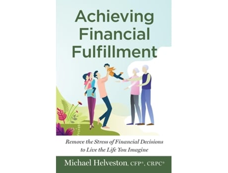Livro Achieving Financial Fulfillment de Michael Helveston (Inglês)