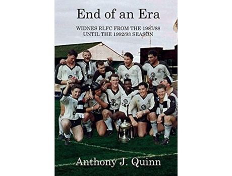 Livro End of an Era Widnes RLFC from the 198788 until the 199293 Season de Anthony J Quinn (Inglês)