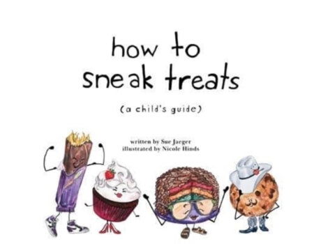 Livro How to Sneak Treats: A Child's Guide Sue Jaeger (Inglês)
