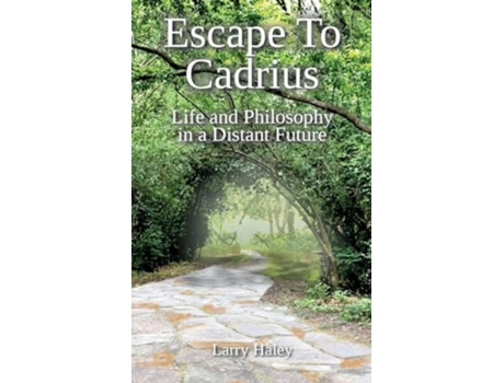 Livro Escape To Cadrius Life and Philosophy in a Distant Future de Larry Haley (Inglês)