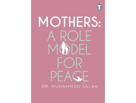 Livro Mothers A Role Model for Peace de Dr Muhammad Salah (Inglês)