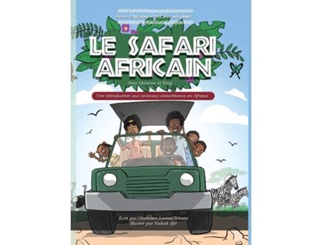 Livro Le Safari Africain Une Introduction Aux Animaux Autochtones En Afrique De Olunosen Louisa Ibhaze (francês - Capa Dura)