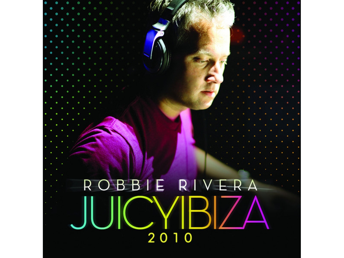 CD Robbie Rivera - Juicy Ibiza 2010