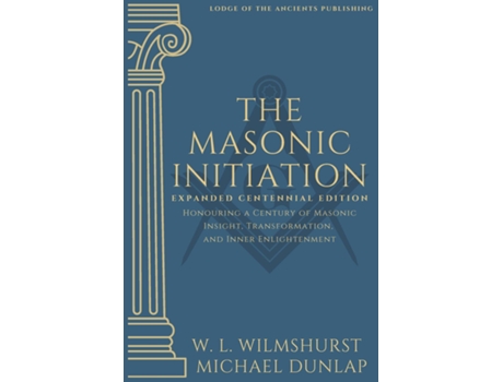 Livro The Masonic Initiation Expanded Centennial Edition de Michael Dunlap (Inglês)