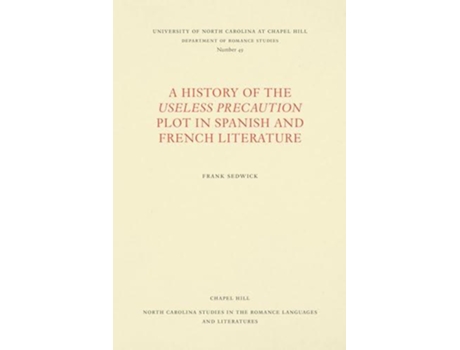 Livro A History Of The Useless Precaution Plot In Spanish And French Literature De Frank Sedwick (inglês)