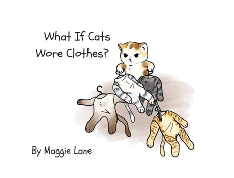 Livro What If Cats Wore Clothes? De Maggie Lane (inglês)