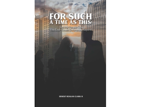 Livro For Such a Time as This: Let My People Go, You End-Times Doomsday Sayers! Ernest Clark II (Inglês)