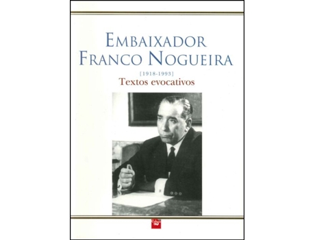 Embaixador Franco Nogueira - Textos Evocativos