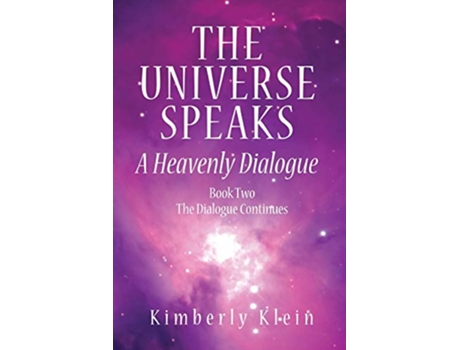 Livro UNIVERSE SPEAKS A Heavenly Dialogue Book TwoThe Dialogue Continues q de Kimberly Klein (Inglês)