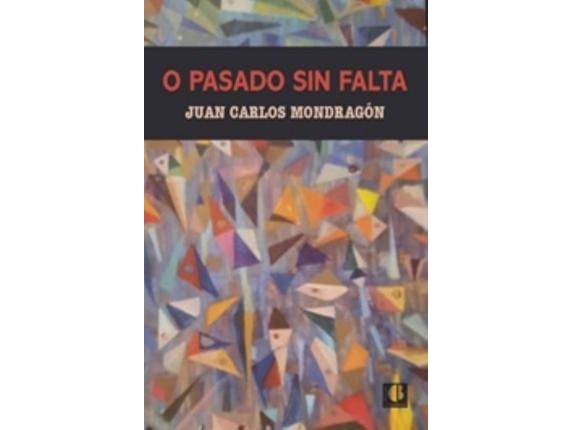 Livro o pasado sin falta de Mondragón e Juan Carlos (Espanhol)