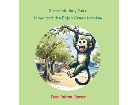 Livro Green Monkey Tales Maya and the Bajan Green Monkey de Kean Indrani Baxter (Inglês)