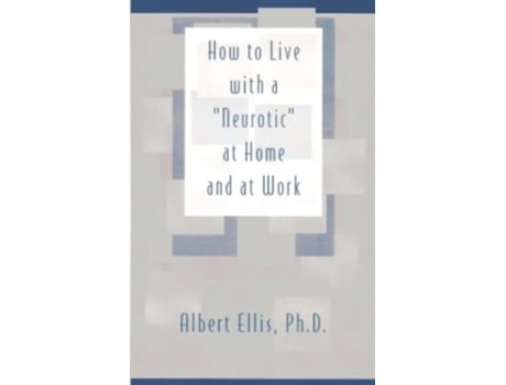Livro How To Live With a Neurotic at Home and at Work de Albert Ellis PhD (Inglês)