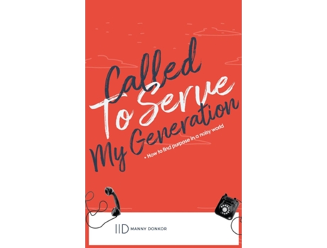 Livro Called To Serve My Generation How To Find Purpose In A Noisy World De Manny Donkor (inglês)
