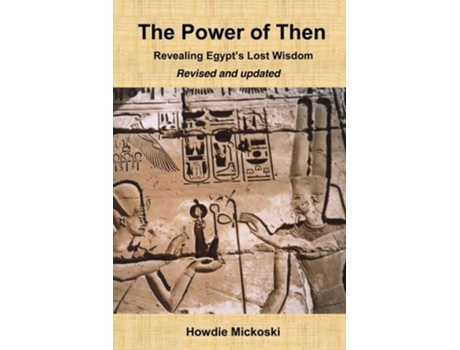 Livro The Power Of Then Revealing Egypts Lost Wisdom- Revised And Updated De Howdie Mickoski (inglês)