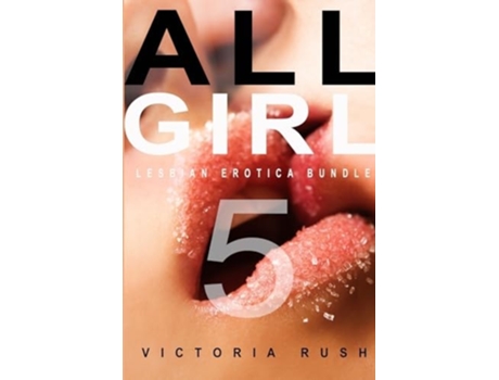Livro All Girl 5 Lesbian Erotica Bundle de Victoria Rush (Inglês)