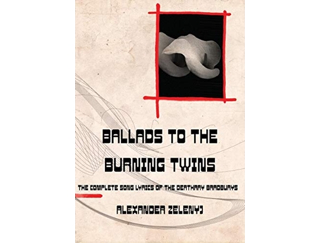 Livro Ballads to the Burning Twins de Alexander Zelenyj (Inglês)