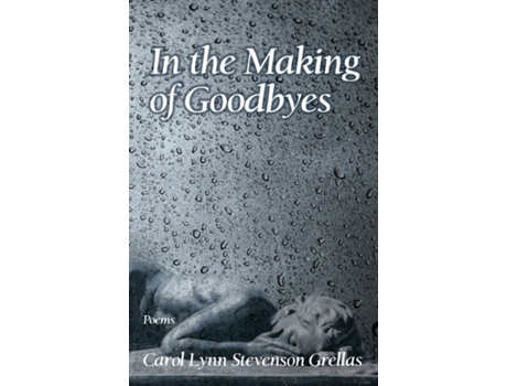 Livro In the Making of Goodbyes de Carol Lynn Stevenson Grellas (Inglês)
