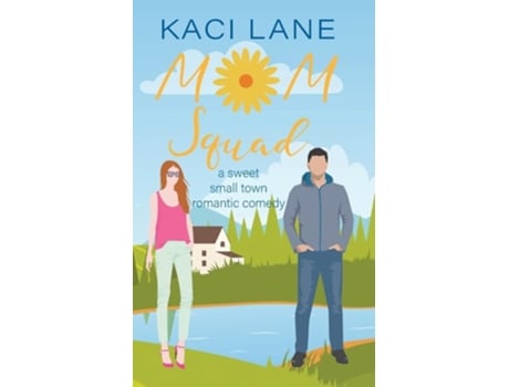 Livro Mom Squad A Sweet, Small Town Romantic Comedy de Kaci Lane (Inglês)