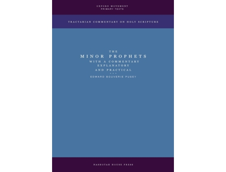 Livro The Minor Prophets with a Commentary Explanatory and Practical de Edward Bouverie Pusey (Inglês)