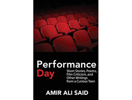Livro Performance Day Short Stories Poems and Other Writings from a Curious Teen de Amir Ali Said (Inglês)
