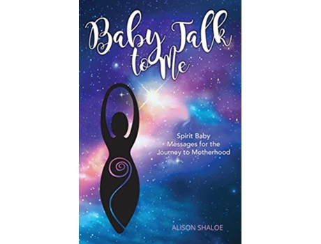 Livro Baby Talk to Me Spirit Baby Messages for the Journey to Motherhood de Alison Shaloe (Inglês)