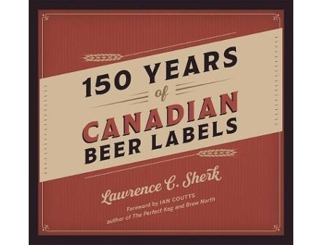 Livro 150 years of canadian beer labels de lawrence c. sherk (inglês)