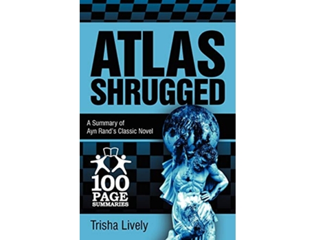 Livro Atlas Shrugged 100 Page Summary of Ayn Rands Classic Novel de Trisha Lively (Inglês)