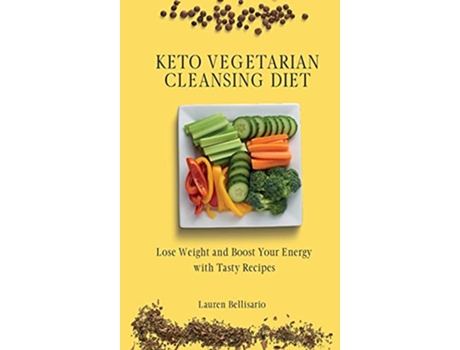 Livro Keto Vegetarian Cleansing Diet Lose Weight and Boost Your Energy with Tasty Recipes de Lauren Bellisario (Inglês)