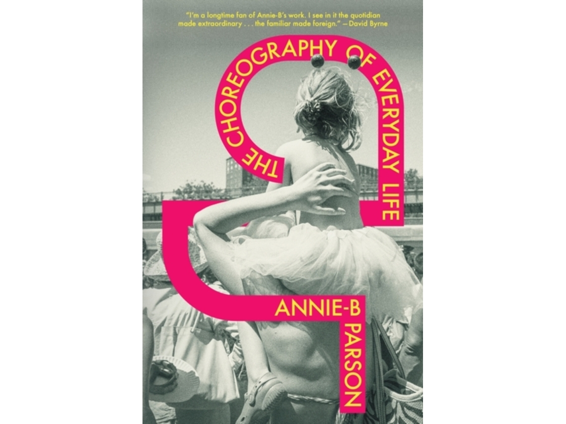 Livro Choreography of Everyday Life de Annie-B Parson (Inglês - Capa Dura)