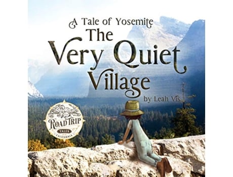 Livro The Very Quiet Village A Tale of Yosemite Road Trip Tales de Leah Vis (Inglês)
