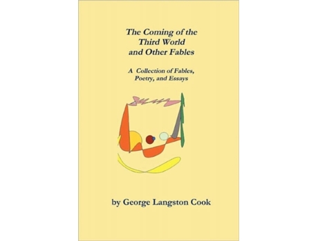 Livro The Coming of the Third World and Other Fables George Langston Cook (Inglês)