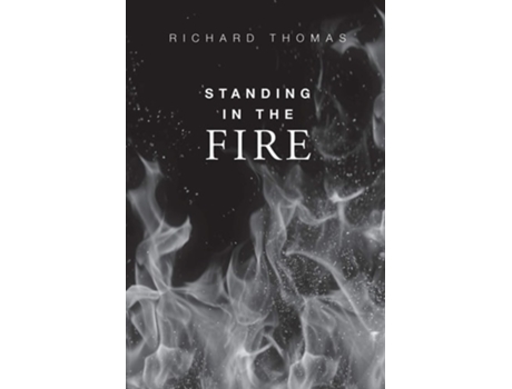 Livro Standing In The Fire De Richard Blake Thomas (inglês)