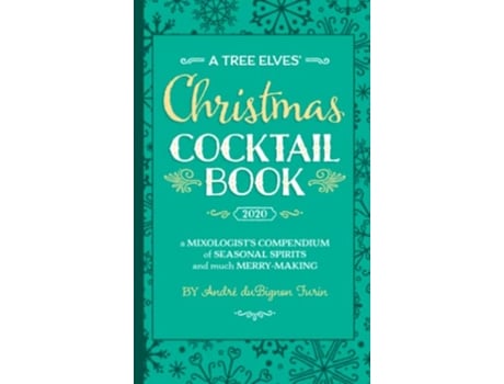 Livro A Tree Elves Christmas Cocktail Book a Mixologists Compendium of Seasonal Spirits and much MerryMaking de Andre duBignon Furin (Inglês)