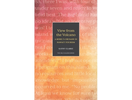 Livro View From The Volcano A Rebels Crusade In Hawaii Tourism De Kathy Clarke (inglês)