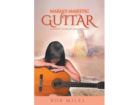 Livro Marias Majestic Guitar Journey Toward Forgiveness de Bob Miles (Inglês)