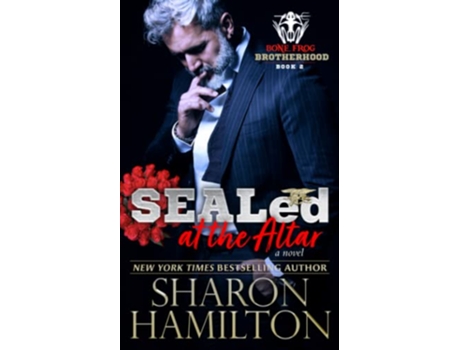 Livro SEALed At The Altar Bone Frog Brotherhood Novel de Sharon Hamilton (Inglês)
