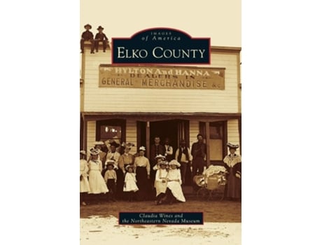 Livro Elko County De Claudia Wines E Northeastern Nevada Museum (inglês - Capa Dura)