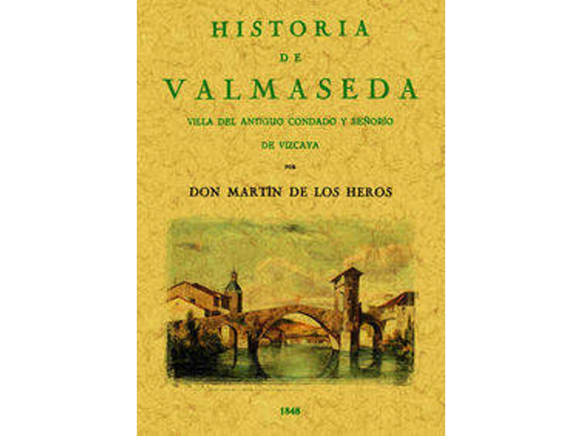Livro Historia De Valmaseda. Villa Del Antiguo Condado Y Señorío De Vizcaya de Martín de Los Heros (Espanhol)
