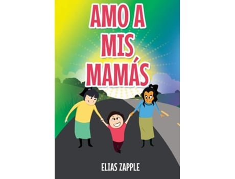 Livro Amo A Mis Mamás De Elias Zapple (espanhol)