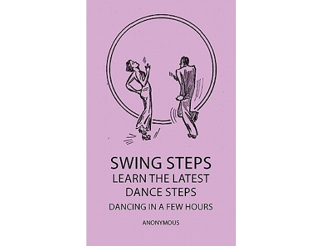 Livro Swing Steps Learn the Latest Dance Steps Dancing in a Few Hours de Anon (Inglês)
