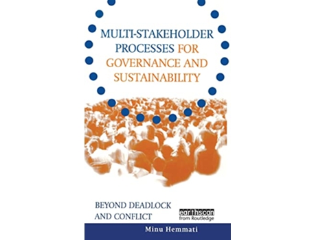 Livro Multistakeholder Processes for Governance and Sustainability Beyond Deadlock and Conflict de Minu Hemmati Jasmin Enayati Jan McHarry (Inglês)