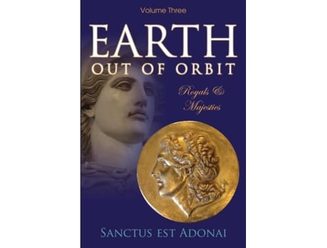 Livro Earth Out Of Orbit - Volume 3 Royals Amp Majesties De Sanctus Est Adonai (inglês)