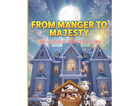 Livro From Manger to Majesty The Ultimate Christmas Story de Latoya Shea (Inglês)