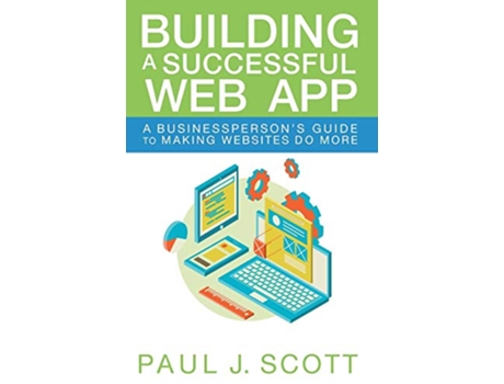 Livro Building a Successful Web App A Businesspersons Guide to Making Websites do More de Paul J Scott (Inglês)
