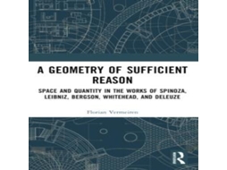 Livro A Geometry of Sufficient Reason Space and Quantity in the Works of Spinoza Leibniz Bergson Whitehead and Deleuze de Florian Vermeiren (Inglês)