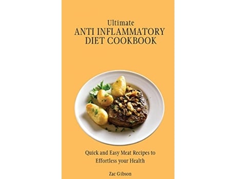 Livro Ultimate Anti Inflammatory Diet Cookbook Quick and Easy Meat Recipes to Effortless your Health de Zac Gibson (Inglês)