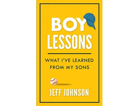 Livro Boy Lessons What I’ve Learned from My Sons de Jeff Johnson (Inglês)