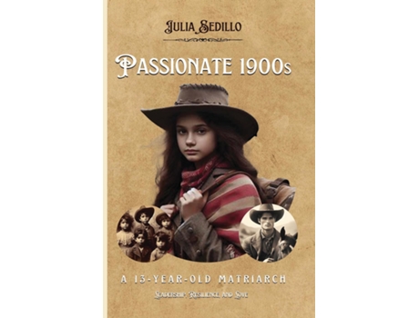 Livro PASSIONATE 1900S A 13-YEAR-OLD MATRIARCH de Julia Sedillo (Inglês)