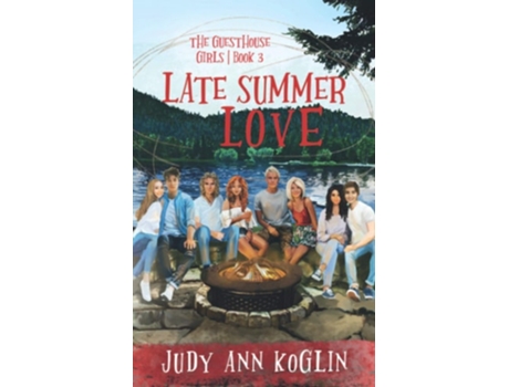 Livro Late Summer Love Book Three In The Guesthouse Girls Series De Judy Ann Koglin (inglês)