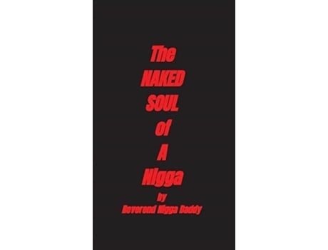 Livro The Naked Soul Of A Nigga De Reverend Nigga Daddy (inglês)